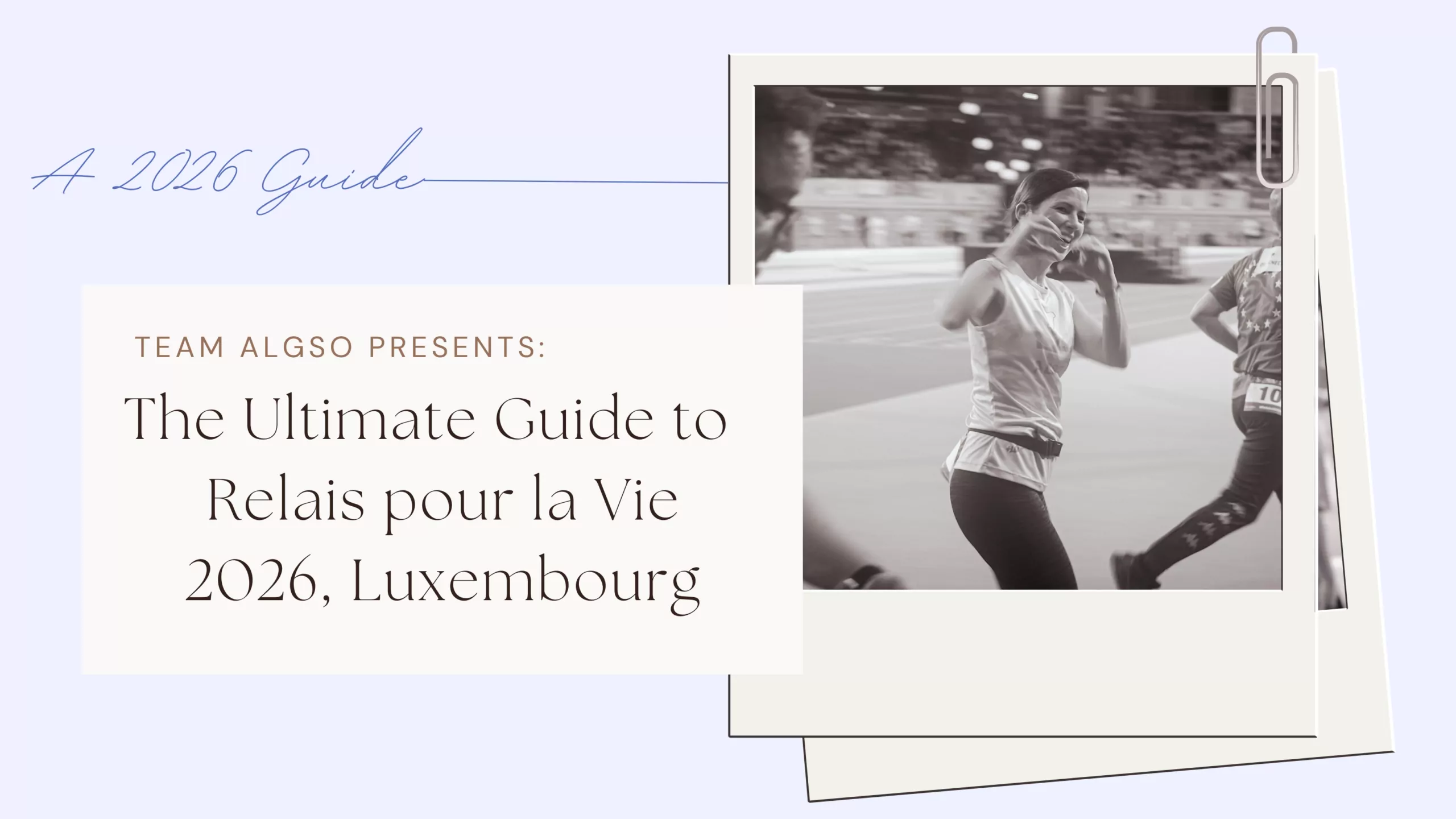A 2026 Guide. Team ALGSO presents: The Ultimate Guide toRelais pour la Vie 2026 Luxembourg