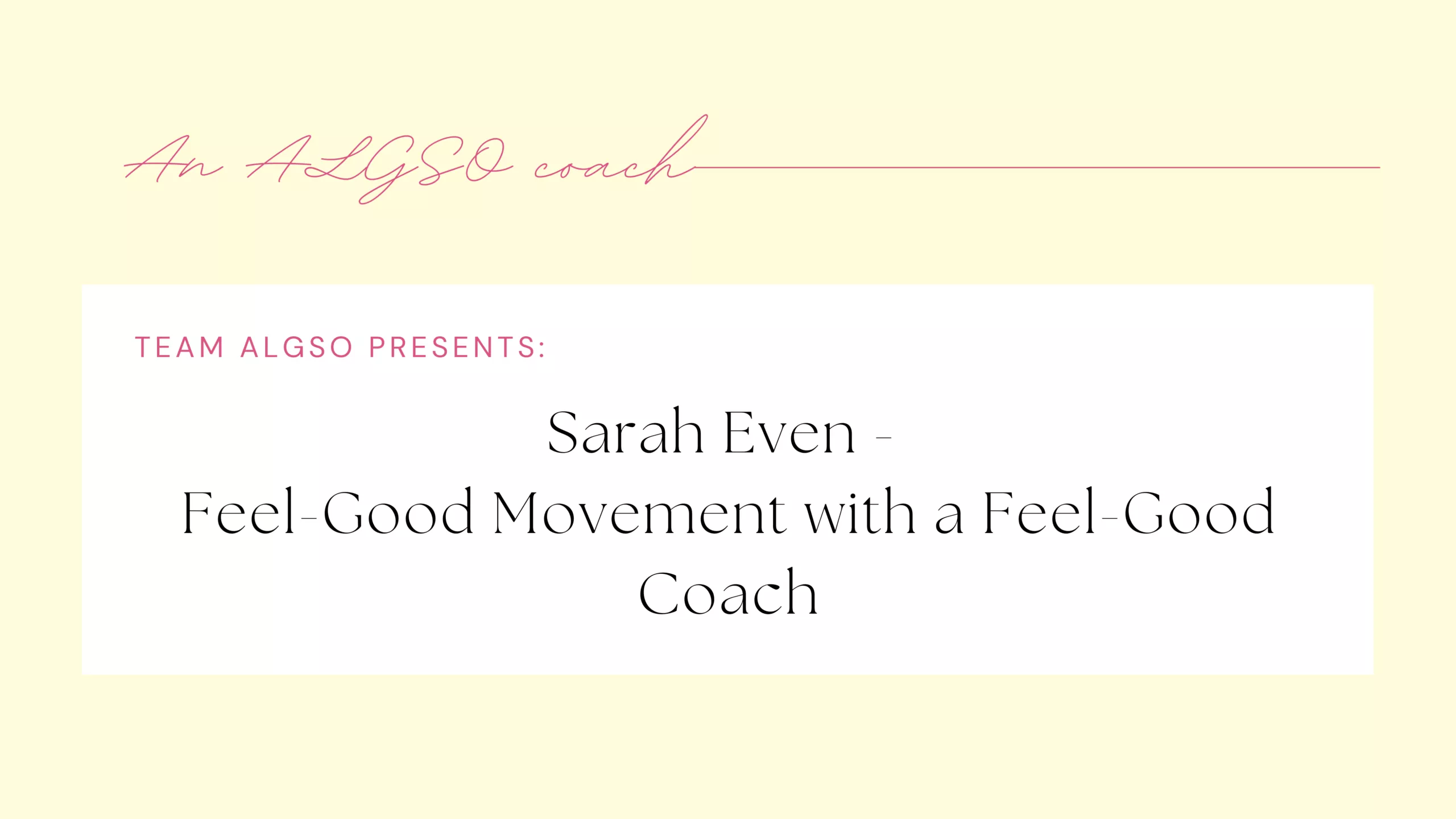 Rencontrez Sarah Even: La gentillesse, le mouvement et beaucoup de rires